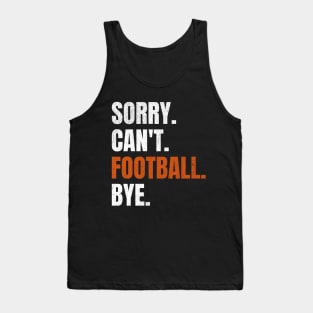 Sorry Can’t Football Bye Tank Top